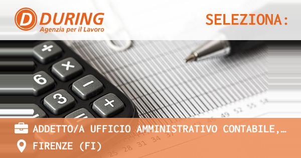 OFFERTA LAVORO - ADDETTOA UFFICIO AMMINISTRATIVO CONTABILE, FIRENZE - FIRENZE (FI)