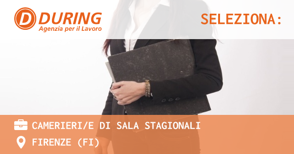 OFFERTA LAVORO - CAMERIERIE DI SALA STAGIONALI - FIRENZE (FI)