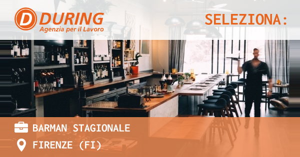 OFFERTA LAVORO - BARMAN STAGIONALE - FIRENZE (FI)