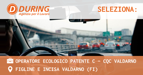 OFFERTA LAVORO - Operatore ecologico patente C - CQC VALDARNO - FIGLINE E INCISA VALDARNO (FI)