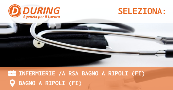 OFFERTA LAVORO - INFERMIERIE A RSA BAGNO A RIPOLI (FI) - BAGNO A RIPOLI (FI)