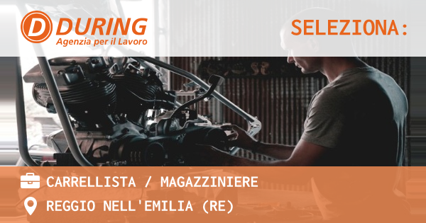 OFFERTA LAVORO - Carrellista  Magazziniere - REGGIO NELL'EMILIA (RE)