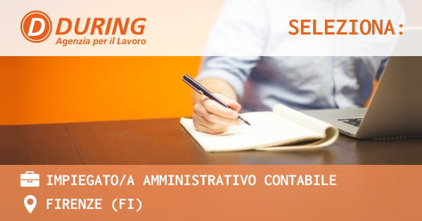 OFFERTA LAVORO - IMPIEGATOA AMMINISTRATIVO CONTABILE - FIRENZE (FI)