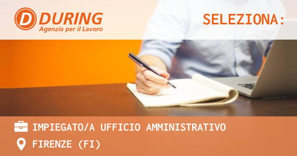 OFFERTA LAVORO - IMPIEGATOA UFFICIO AMMINISTRATIVO - FIRENZE (FI)