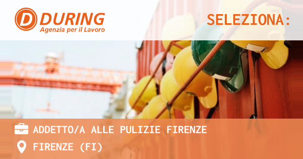 OFFERTA LAVORO - ADDETTOA ALLE PULIZIE FIRENZE - FIRENZE (FI)