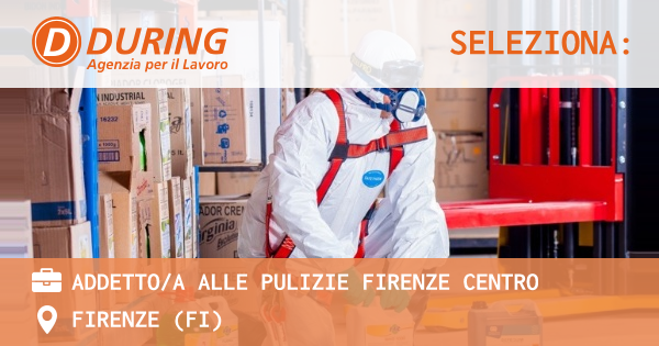 OFFERTA LAVORO - ADDETTOA ALLE PULIZIE FIRENZE CENTRO - FIRENZE (FI)
