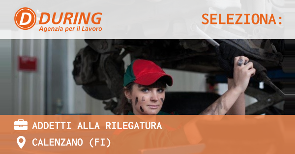 OFFERTA LAVORO - ADDETTI ALLA RILEGATURA - CALENZANO (FI)