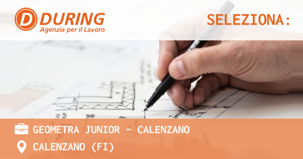 OFFERTA LAVORO - GEOMETRA JUNIOR - CALENZANO - CALENZANO (FI)