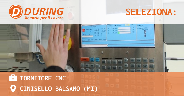 OFFERTA LAVORO - TORNITORE CNC - CINISELLO BALSAMO (MI)