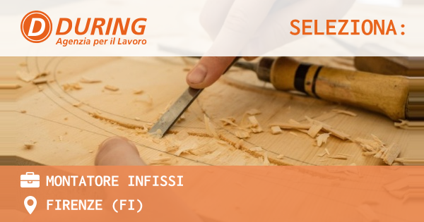 OFFERTA LAVORO - MONTATORE INFISSI - FIRENZE (FI)