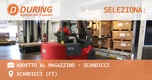 OFFERTA LAVORO - ADDETTO AL MAGAZZINO - SCANDICCI - SCANDICCI (FI)