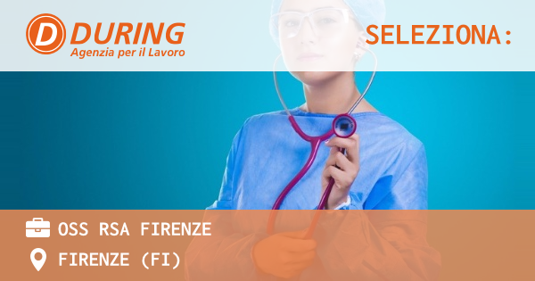 OFFERTA LAVORO - OSS RSA FIRENZE - FIRENZE (FI)