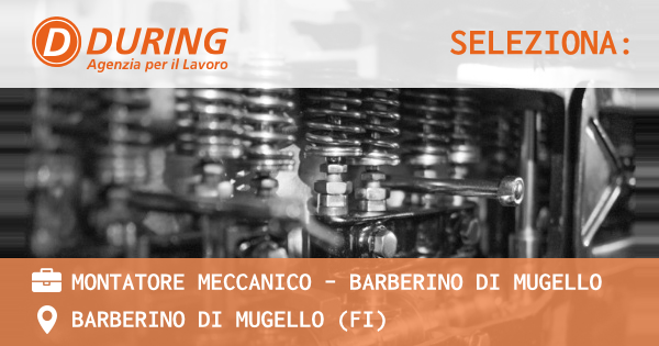 OFFERTA LAVORO - MONTATORE MECCANICO - BARBERINO DI MUGELLO - BARBERINO DI MUGELLO (FI)