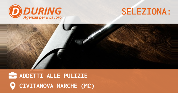 OFFERTA LAVORO - ADDETTI ALLE PULIZIE - CIVITANOVA MARCHE (MC)