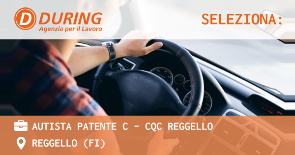 OFFERTA LAVORO - AUTISTA PATENTE C - CQC REGGELLO - REGGELLO (FI)
