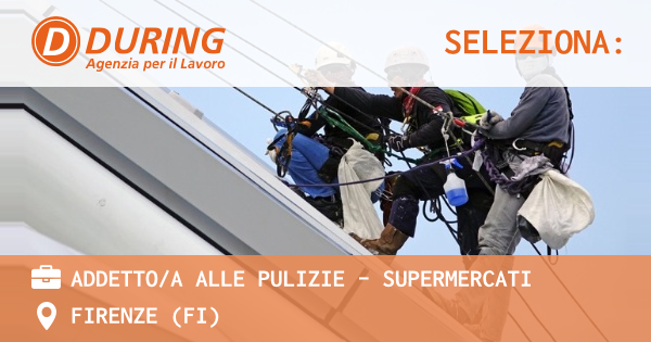 OFFERTA LAVORO - ADDETTOA ALLE PULIZIE - SUPERMERCATI - FIRENZE (FI)