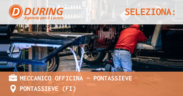 OFFERTA LAVORO - MECCANICO OFFICINA - PONTASSIEVE - PONTASSIEVE (FI)