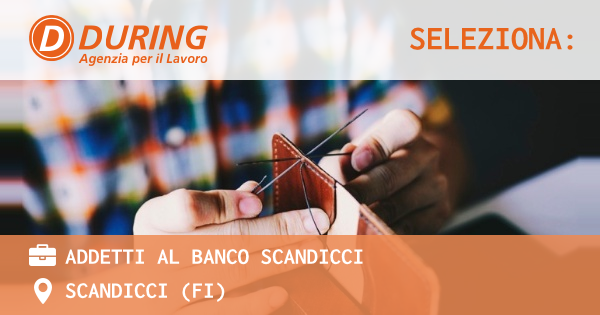 OFFERTA LAVORO - ADDETTI AL BANCO SCANDICCI - SCANDICCI (FI)