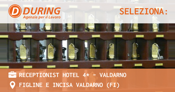 OFFERTA LAVORO - RECEPTIONIST HOTEL 4* - VALDARNO - FIGLINE E INCISA VALDARNO (FI)
