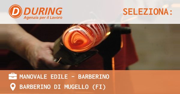 OFFERTA LAVORO - MANOVALE EDILE - BARBERINO - BARBERINO DI MUGELLO (FI)