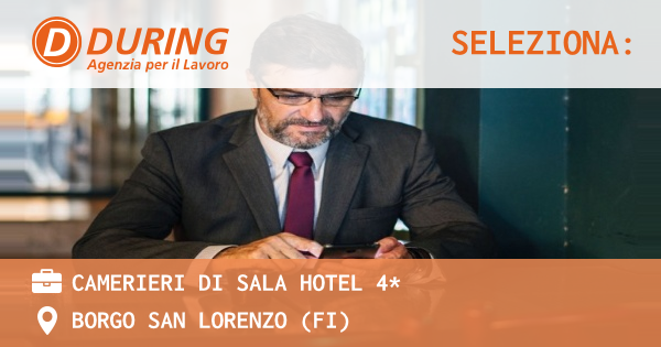 OFFERTA LAVORO - CAMERIERI DI SALA HOTEL 4* - BORGO SAN LORENZO (FI)