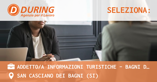 OFFERTA LAVORO - ADDETTOA INFORMAZIONI TURISTICHE - BAGNI DI SIENA( SI) - SAN CASCIANO DEI BAGNI (SI)