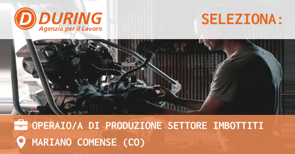 OFFERTA LAVORO - OPERAIOA DI PRODUZIONE SETTORE IMBOTTITI - MARIANO COMENSE (CO)