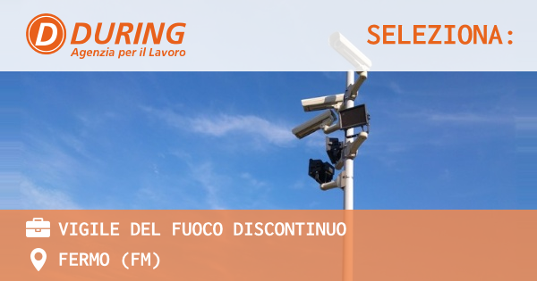 OFFERTA LAVORO - VIGILE DEL FUOCO DISCONTINUO - FERMO (FM)