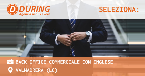 OFFERTA LAVORO - BACK OFFICE COMMERCIALE CON INGLESE - VALMADRERA (LC)