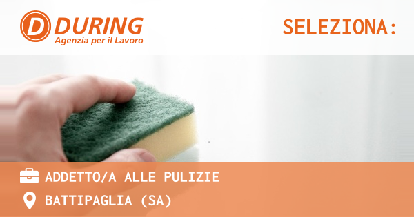 OFFERTA LAVORO - ADDETTOA ALLE PULIZIE - BATTIPAGLIA (SA)