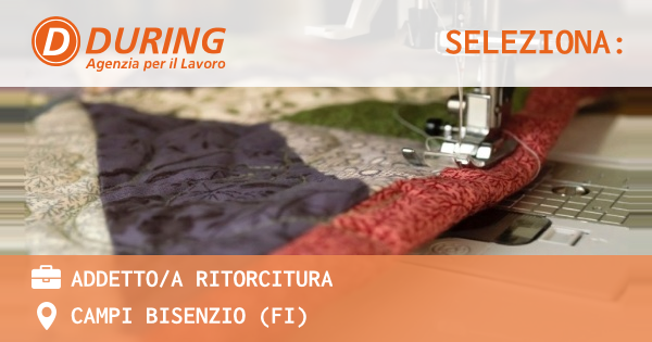 OFFERTA LAVORO - ADDETTOA RITORCITURA - CAMPI BISENZIO (FI)