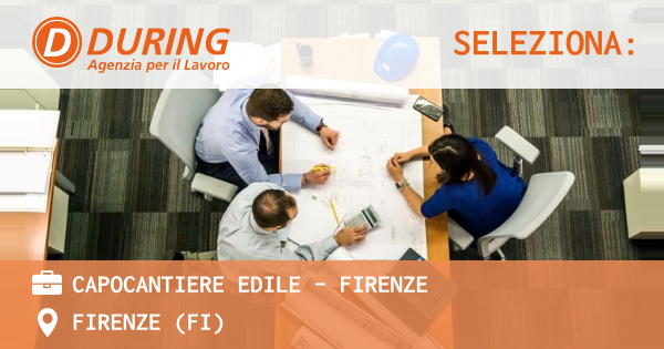 OFFERTA LAVORO - CAPOCANTIERE EDILE - FIRENZE - FIRENZE (FI)