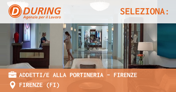 OFFERTA LAVORO - ADDETTIE ALLA PORTINERIA - FIRENZE - FIRENZE (FI)