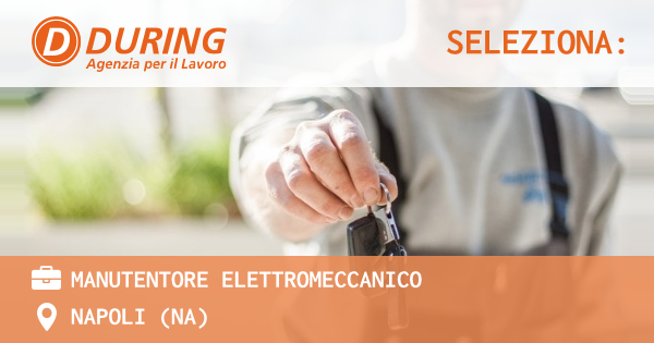 OFFERTA LAVORO - MANUTENTORE ELETTROMECCANICO - NAPOLI (NA)