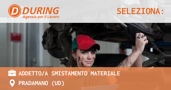 OFFERTA LAVORO - ADDETTOA SMISTAMENTO MATERIALE - PRADAMANO (UD)