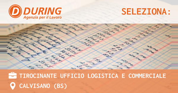 OFFERTA LAVORO - TIROCINANTE UFFICIO LOGISTICA E COMMERCIALE - CALVISANO (BS)