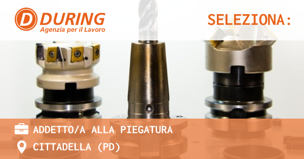 OFFERTA LAVORO - ADDETTOA ALLA PIEGATURA - CITTADELLA (PD)