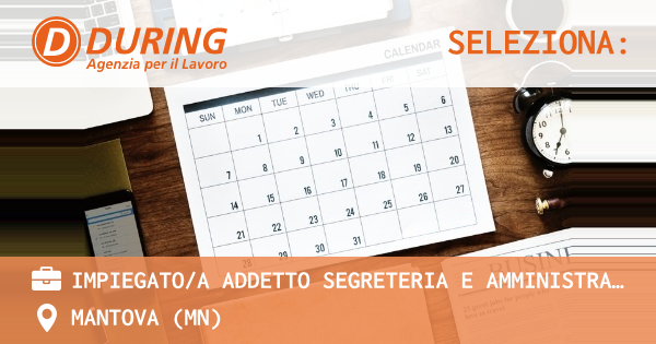 OFFERTA LAVORO - IMPIEGATOA ADDETTO SEGRETERIA E AMMINISTRAZIONE JR - MANTOVA (MN)