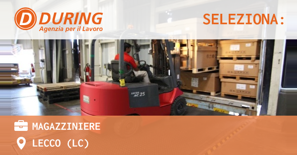 OFFERTA LAVORO - MAGAZZINIERE - LECCO (LC)