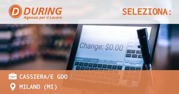 OFFERTA LAVORO - Cassierae GDO - MILANO (MI)