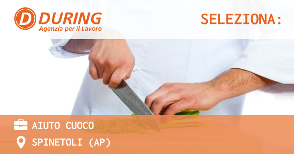 OFFERTA LAVORO - AIUTO CUOCO - SPINETOLI (AP)