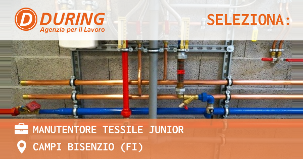 OFFERTA LAVORO - MANUTENTORE TESSILE JUNIOR - CAMPI BISENZIO (FI)