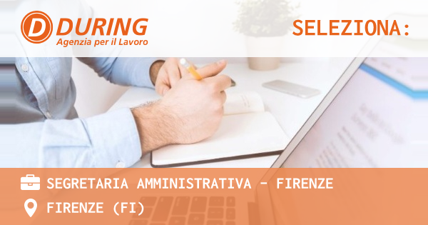 OFFERTA LAVORO - SEGRETARIA AMMINISTRATIVA - FIRENZE - FIRENZE (FI)