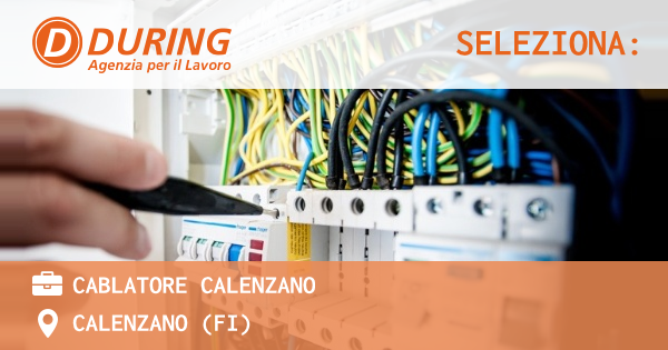 OFFERTA LAVORO - CABLATORE CALENZANO - CALENZANO (FI)
