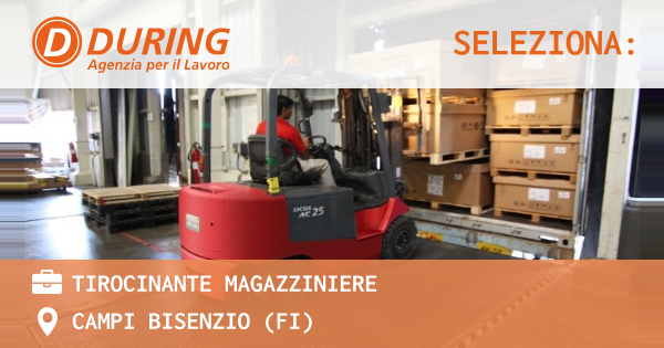 OFFERTA LAVORO - TIROCINANTE MAGAZZINIERE - CAMPI BISENZIO (FI)