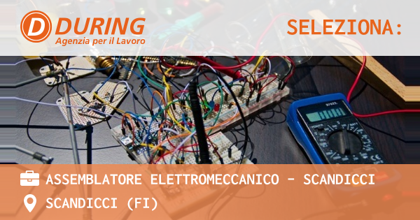 OFFERTA LAVORO - ASSEMBLATORE ELETTROMECCANICO - SCANDICCI - SCANDICCI (FI)