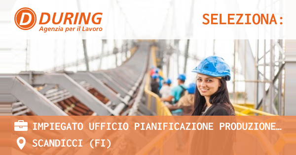 OFFERTA LAVORO - IMPIEGATO UFFICIO PIANIFICAZIONE PRODUZIONE - SCANDICCI - SCANDICCI (FI)