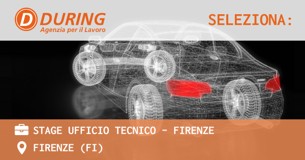 OFFERTA LAVORO - STAGE UFFICIO TECNICO - FIRENZE - FIRENZE (FI)