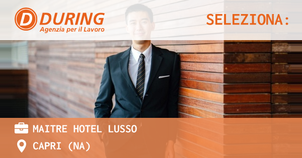 OFFERTA LAVORO - MAITRE HOTEL LUSSO - CAPRI (NA)