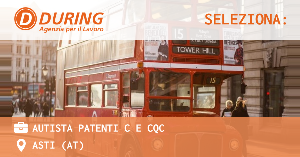 OFFERTA LAVORO - AUTISTA PATENTI C E CQC - ASTI (AT)
